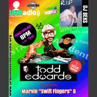 TODD EDWARDS HOUR OF POWER (Dedicated to DJ BEKS R.I (Mixed By MARVIN SWIFTFINGERS G) by Urban Movement Radio