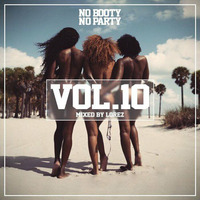 No Booty No Party Mix Vol. 10 by Lorez