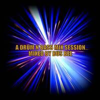A Drum N Bass Mix Session by Bus Bee