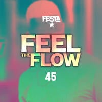 FEEL THE FLOW 45 by Dj Festa 254