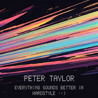 Peter Taylor - Everything Sounds Better In Hardstyle :-) (28.10.2025) by Peter Taylor