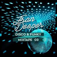 Fran Deeper - DISCO &amp; FUNKY - Mixtape 003 by Fran Deeper