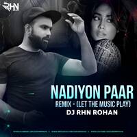 Nadiyon Paar - DJ RHN ROHAN - ( Let the Music Play Again ) by DJ RHN ROHAN