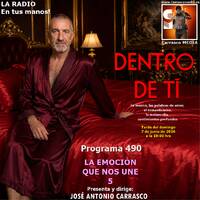 DENTRO DE TI - Programa 490 LA EMOCIÓN QUE NOS UNE 5 by Carrasco Media