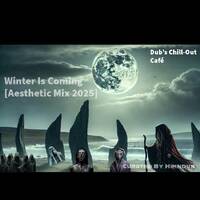 Winter Is Coming [Aesthetic 2025 Mix] Curated By Himndub by Himndub