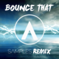 Bounce That - Reece Low, New World Sound (SΛMPLES Remix) by Jacob Sampson