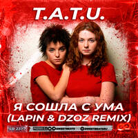 t.A.T.u. - Я сошла с ума (Lapin &amp; Dzoz Radio Edit) by Vitali Becker