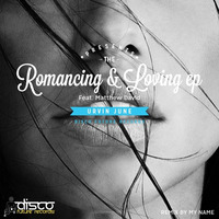 Urvin June Ft Matthew David - Romancing & Loving - Out Now on Traxsource