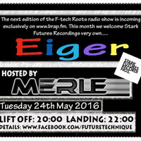 F-Tech Roots Podcast_Edition 002_24:05:2016_Merle & Eiger_Brap FM by Merle