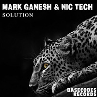 Mark Ganesh &amp; Nic Tech - Solution - Releasedate 28.08.2015 by Basecodes