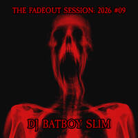 The Fadeout Session: 2026 #09 by BATBOY SLIM