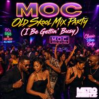MOC Old Skool Mix Party (I Be Gettin' Busy) (Aired On 8-1-26) by Metro Beatz
