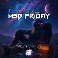 MSB Friday(AMAPLOLAS)SOULFULKAYGEE by SoulfuLKayGee 🤺🤺🤺
