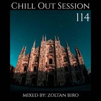 Zoltan Biro - Chill Out Session 114 by Zoltan Biro