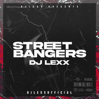 DJ LEXX - STREET BANGERS by Djlexxofficial