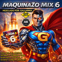 MAQUINAZO MIX 6 - Mezclado por: GALLARMIX (2025) - 68 by XTREM MUSIC