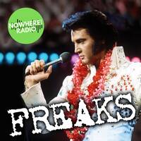 Freaks #005 - 16-08-2024 - Nowhere Radio (Elvis Presley) by Retro Flashback