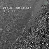 Field Recordings | Mono #9 by PG3A
