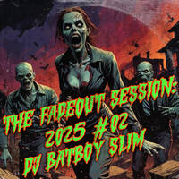 The Fadeout Session: 2025 #02 by BATBOY SLIM