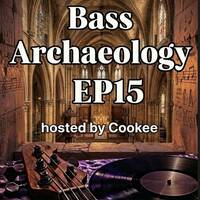 Bass Archaeology Ep15 - Hosted by Cookee by DiscoCookee