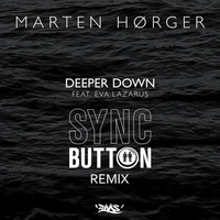 Marten Horger Feat. Eva Lazarus - Deeper Down (Sync Button Remix) by syncbutton