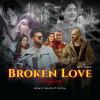 Broken Love Mashup - RemiX MashUp India Ft. Byg Bass by Remix Muzik India