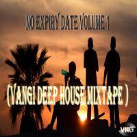 No Expiry Date VOLUME 1 (Vangi Deep House mixtape ) by Vangi