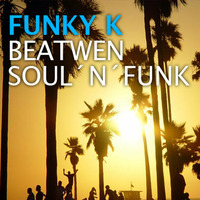 FUNKY K – BEATWEN SOUL N FUNK by DJ Funky k