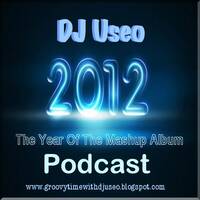 DJ Useo 2012 The Year Of The Mashup Album Podcast by DJ Konrad Useo