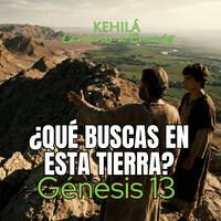 Génesis 13 | ¿Qué buscas en esta tierra? by Kehila Camino a Emaus