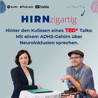 Hirnzigartig Spezial - Hinter den Kulissen eines TEDx Talks_Mit einem ADHS-Gehirn über Neuroinklusion sprechen by Marinelli