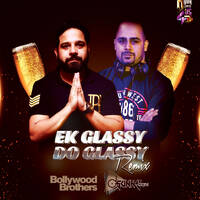 Ek Glassy Do Glassy - Bollywood Brothers & Dj Sunny Gera by Bollywood Brothers