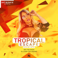 Tropical Escape - Kev The Nash x Chan The Legend by DJ Chan