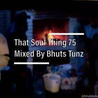 That Soul Thing 75 Mixed By Bhuts Tunz by BhutsTunz