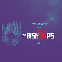 April Service With The Bishops (2026) by TheBishopsSZ