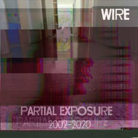 Wire - Partial Exposure 2002 - 2020 by hairybreath