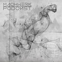 Bastian K - Machwerk Podcast #032 by Machwerk