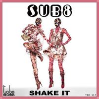 Sub8 - Shake It EP