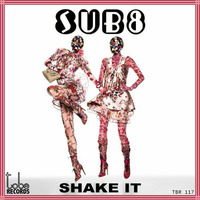 Sub8 - Shake It! (Original Mix) Short edit by Sub8