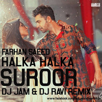 Halka Halka Suroor (Dj Jam & Dj Ravi's Remix) - Farhan Saeed by Dj Jam (Chandigarh)