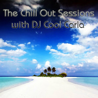 The Chill Out Sessions with DJ Cool Carla Vol 1 by DJ Cool Carla