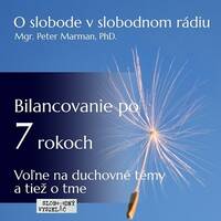 O slobode 62 - 2021-11-20 Bilancovanie po 7 rokoch – Voľne na duchovné témy a tiež o tme by Slobodný Vysielač