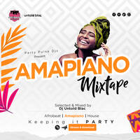 Amapiano Mixtape Selected and Mixed by Dj Untold Blac by sir. untold blac