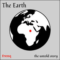 The Earth – the untold story by frenq