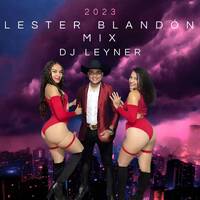 Lester Blandon Mix 2023 - Dj Leyner by 𝘿𝙅 𝙇𝙀𝙔𝙉𝙀𝙍 🎧