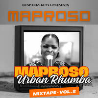 MAPROSO URBAN RHUMBA🔥 MIXTAPE 2024 | Dj Sparky Kenya, Wakadinali, Okello Max,Bien, Nadia Mukami,Yaba by DJ SPARKY KENYA