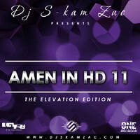 Amen in HD 11- Dj S-kam Zac ( The Elevation Edition ) by DJ S-kam Zac