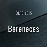 DLPC #015 - Bereneces by Dub Logic