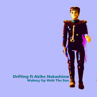Drifting ft Akiko Nakashima - Waking Up With The Sun [Remix 2026] by Joe Mckechnie