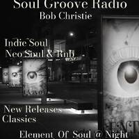 Bob Christie - Elements of Soul @ Night- On Soul Groove Radio-19-5-24 by Bob Christie DJ & Radio